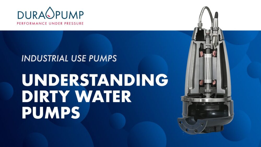 Understanding Dirty Water Pumps For Industrial Use Dura Pump